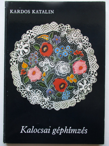 Kardos Katalin - Kalocsai géphímzés