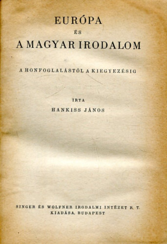 Hankiss Jnos - Eurpa s a magyar irodalom - A honfoglalstl a kiegyezsig