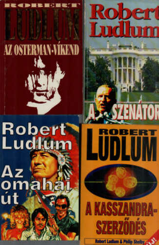 Robert Ludlum - 4 db Robert Ludlum egytt: A szentor, A kasszandra-szerzds,Az Osterman-vkend, Az omahai t.