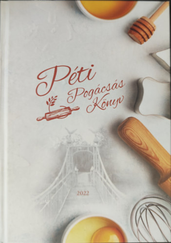 Angeli Katalin (szerk.) - Péti Pogácsás Könyv