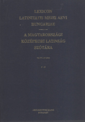 Harmatta J�nos (szerkesztette) - A Magyarorsz�gi Latins�g Sz�t�ra IV. k�tet F-H