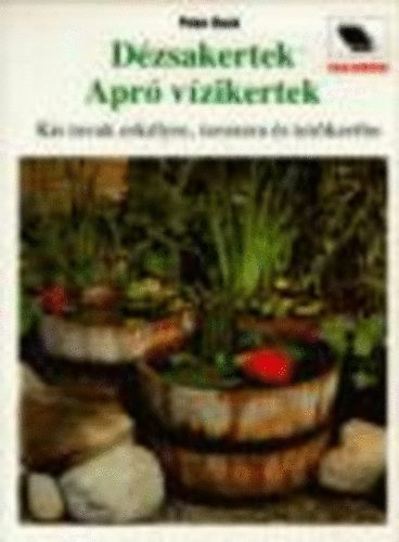 Peter Beck - Dézsakertek-Apró vízikertek