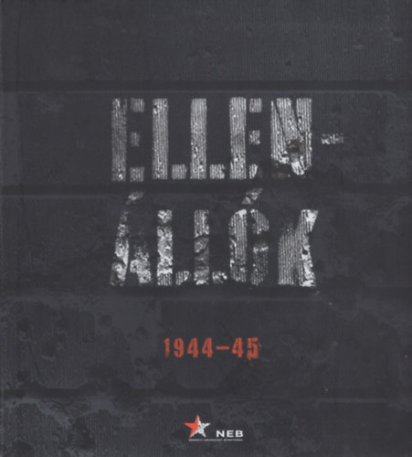 Bartha �kos, Kiss R�ka, Szek�r N�ra - Ellen�ll�k 1944-45