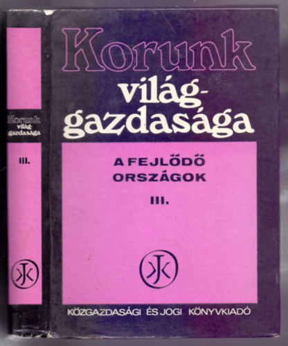 dr. Nyilas Jzsef (szerk.) - Korunk vilggazdasga III.- A fejld orszgok (Harmadik, tdolgozott s bvtett kiads)