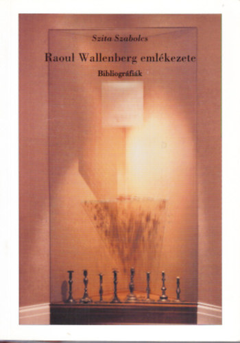 Szita Szabolcs (Szerk.) - Raoul Wallenberg eml�kezete (Bibliogr�fi�k)