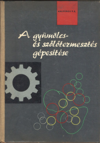 Serf Lajos - A gyümölcs- és szőlőtermesztés gépesítése