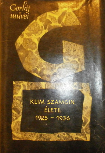 Makszim Gorkij - Gorkij mvei III. - Klim Szamgin lete 1925-1936