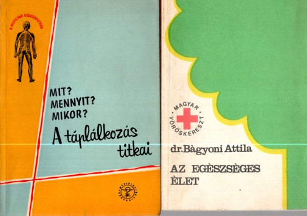 Dr. Bgyoni Attila - 2 db  Egszsges letmd knyv ( Az egszsges let + A tpllkozs titkai )