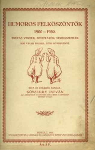 Kszeghy Istvn - Humoros felkszntk (trfs versek, bemutatk, seregszemlk)