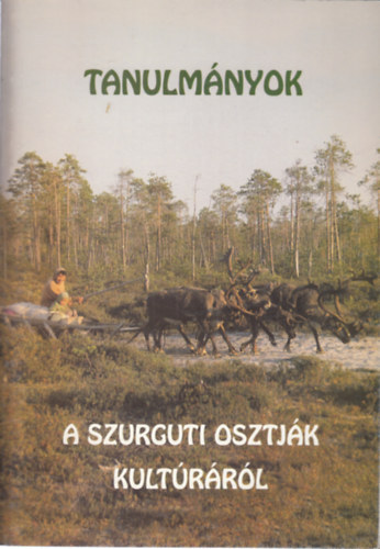 Lzr Katalin (szerk.) - Tanulmnyok a szurguti osztjk kultrrl