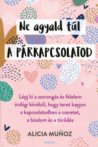 Alicia Munoz - Ne agyald tl a prkapcsolatod