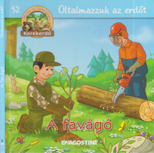 Oltalmazzuk az erdt - A favg (Kerekerd)