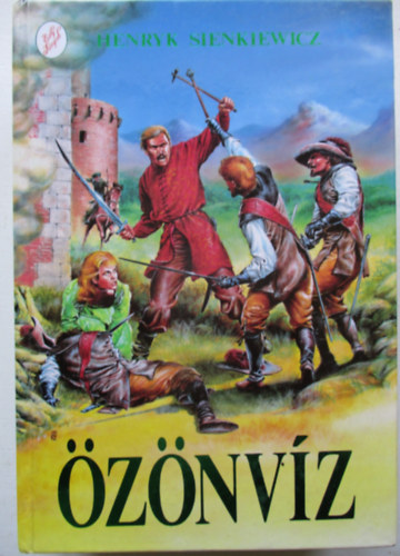 Henryk Sienkiewicz - Özönvíz I-II. (egybekötve)