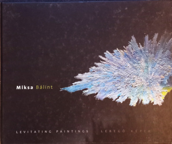 Miksa B�lint - Levitating paintings - Lebeg� k�pek (paintings, drawings, notes - festm�nyek, rajzok, jegyzetek)