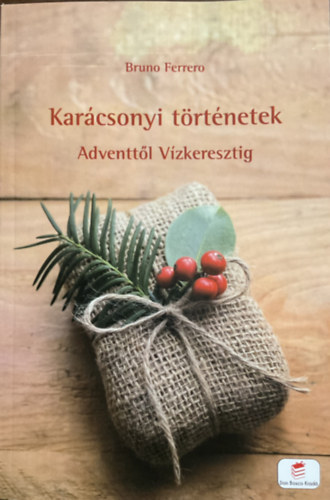 Bruno Ferrero - Karácsonyi történetek - Adventtől Vízkeresztig