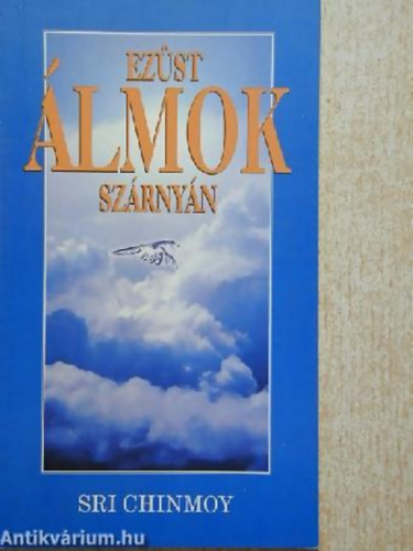 Sri Chinmoy - Ezst lmok szrnyn KRDSEK S VLASZOK AZ LMOK SPIRITULIS RTELMRE