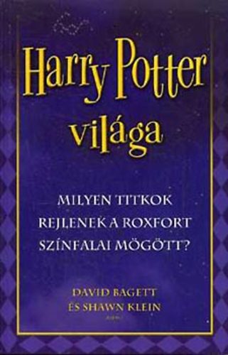 S. (szerk.) Baggett D.-Klein - Harry Potter vilga-Milyen titkok rejlenek a Roxfort sznfalai mgtt?