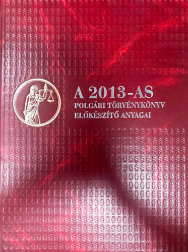 A 2013-as polgári törvénykönyv előkészítő anyagai I.
