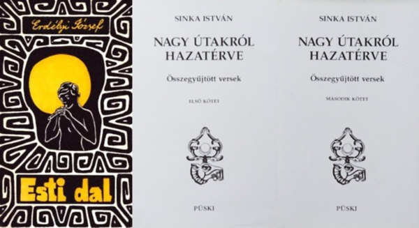 Erdélyi József, Sinka István - 2 db könyv népi költőinktől: Esti dal + Nagy útakról hazatérve - Összegyűjtött versek I-II (2 mű 3 kötetben)