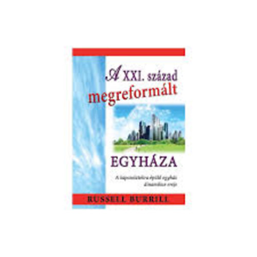 Russell Burrill - A XXI. szzad megreformlt egyhza