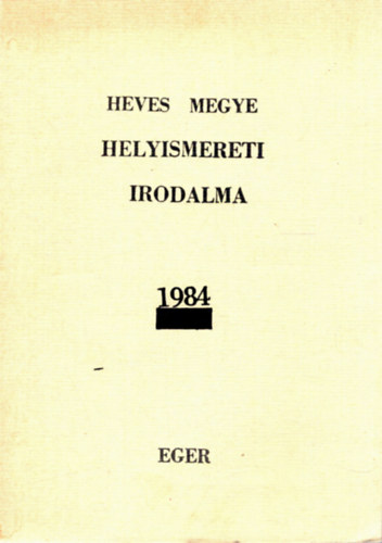 Guszmanné Nagy Ágnes (szerk.) - Heves megye helyismereti irodalma 1984