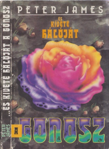 Peter James, Szerk.: Berkes Andr�s, Ford.: Fenyvesi Andr�s; Kardos Krisztina - ...�s kivet� h�l�j�t a Gonosz