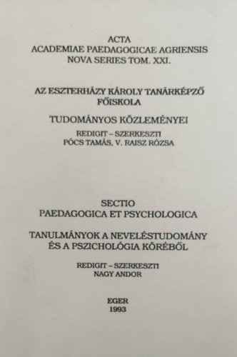 Nagy Andor (szerk.), Pcs Tams (szerk.), V. Raisz Rzsa (szerk.) - Az Eszterhzy Kroly Fiskola tudomnyos kzelmnyei XXI. - Tanulmnyok a nevelstudomny s a pszicholgia krbl