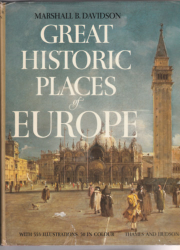 Marshall B. Davidson - Great historic places of Europe (Eur�pa nagy t�rt�nelmi helyei - Angol nyelv�)