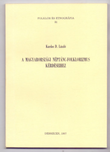 Kardos D. László - A magyarországi néptánc-folklorizmus kérdéseihez (Folklór és etnográfia)
