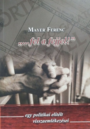Mayer Ferenc - ...fel a fejjel!