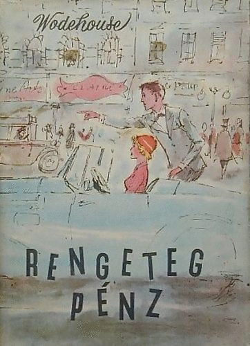 SZERZ P. G. Wodehouse SZERKESZT Mszros Andrsn FORDT Szerb Antal - Rengeteg pnz