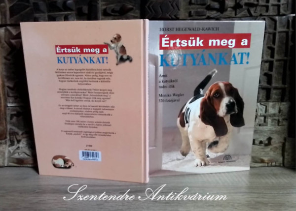 Horst Hegewald-Kawich, Schmidt Egon (szerk.), Farkas Tnde (ford.) - rtsk meg a kutynkat! - Amit a kutykrl tudni illik (Hunde richtig verstehen: Alles, was Sie ber das Verhalten Ihres Hundes wissen sollten) - Farkas Tnde fordtsban