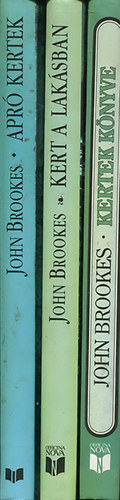 John Brookes - Kertek k�nyve + Kert a lak�sban + Apr� kertek
