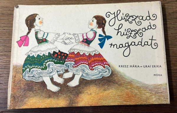 Kresz Mria-Urai Erika - Hzzad, hzzad magadat