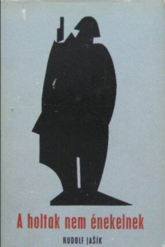 Rudolf Jasik - A holtak nem �nekelnek