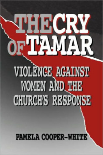Pamela Cooper-White - The Cry of Tamar: Violence against Women and the Church's Response