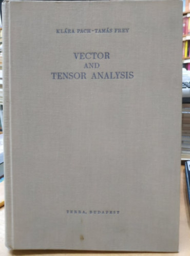 Pach Kl�ra, Frey Tam�s - Vector and Tensor Analysis