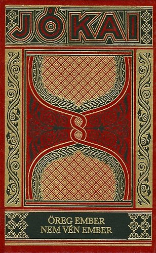 J�kai M�r - �reg ember nem v�n ember (Gy�jtem�nyes d�szkiad�s, 13. k�tet)
