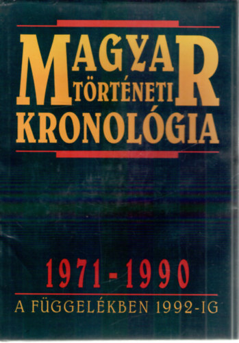 Dr. Seifert Tibor (szerk.) - Magyar trtneti kronolgia, 1971-1990 - A fggelkben 1992-ig