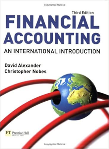 David Alexander, Christopher Nobes - Financial Accounting an International Introduction - Third Edition