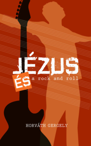 Horvth Gergely - Jzus s a rock and roll