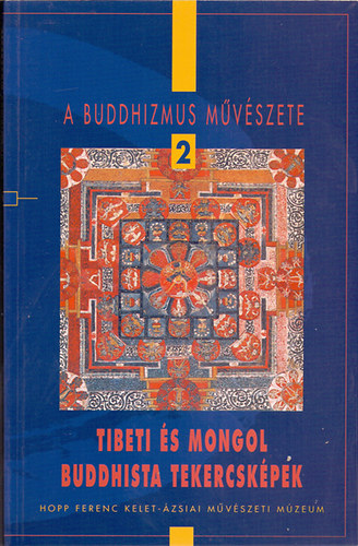 Kel�nyi B�la-Vinkovics J. - A buddhizmus m�v�szete 2.: Tibeti �s mongol buddhista tekercsk�pek