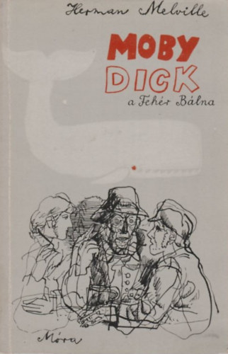 Herman Melville - Moby Dick a Fehér bálna
