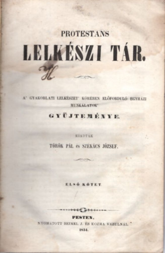 Trk Pl, Szkcs Jzsef - Protestans lelkszi tr - A gyakorlati lelkszet krben elfordul egyhzi munklatok gyjtemnye + Egyhzi trcza I. ktet