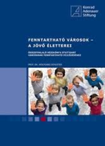 Prof. Dr. Wolfgang Schuster - Fenntarthat vrosok - a jv letterei ( sszefoglal kziknyv Stuttgart vrosnak  fenntarthat fejldsrl)