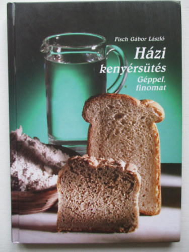 Fisch Gbor Lszl - Hzi kenyrsts (gppel, finomat)