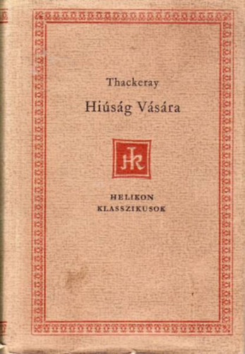 William Makepeace Thackeray - Hi�s�g v�s�ra (Helikon Klasszikusok)