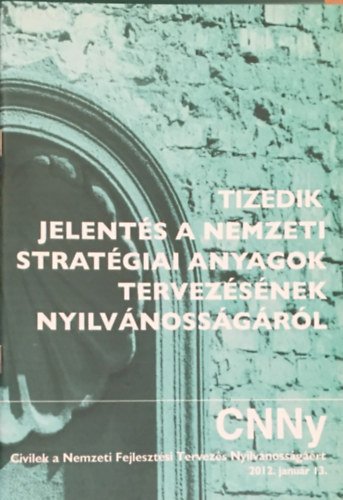 Mra Veronika (szerk.) - Tizedik jelents a nemzeti stratgiai anyagok tervezsnek nyilvnossgrl