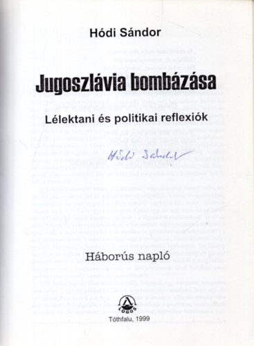 Hdi Sndor - Jugoszlvia bombzsa (Llektani s politikai reflexik) - dediklt