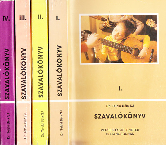 Teleki Bla SJ dr. (szerk.) - Szavalknyv - Versek s jelenetek hittanosoknak I-IV.
